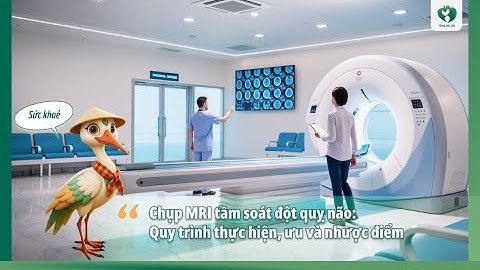 Chụp MRI tầm soát đột quỵ não: Quy trình thực hiện, ưu nhược điểm