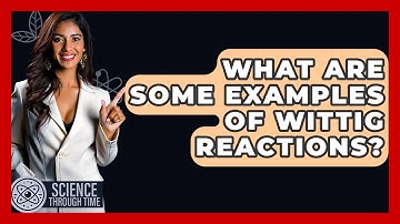 What Are Some Examples Of Wittig Reactions? - Science Through Time