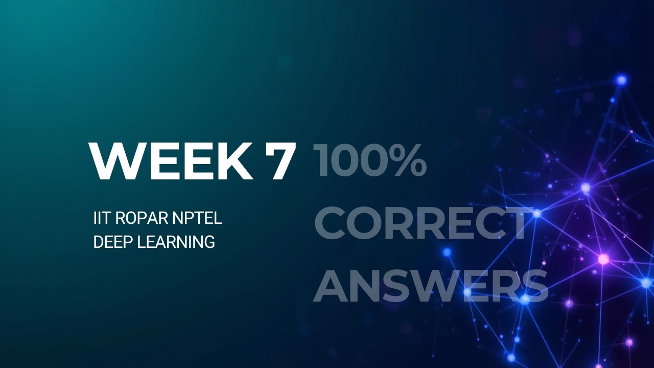 NPTEL IIT Ropar Week 7 Assignment Answers 2026 | Deep Learning Week 7 ...