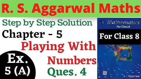 R S Aggarwal Maths Class 8 | Chapter 5 Playing With Numbers | Exercise 5 A Question 4