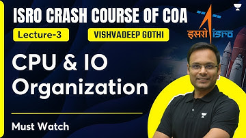 ISRO Crash Course of COA | L3 | CPU & IO Organization | Vishvadeep Gothi