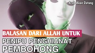 Balasan untuk orang penipu penghianat pembohong dzolim azab Allah segera datang