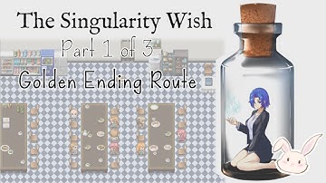 The Singularity Wish | Gameplay - Part 1 of 3 | Golden Ending Route