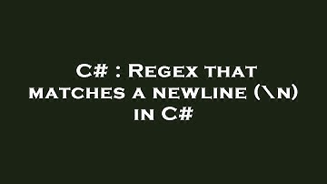 C# : Regex that matches a newline (\n) in C#