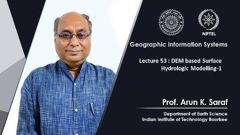 Lecture 53 : DEM based Surface Hydrologic Modelling-1