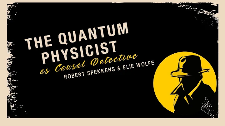 The Quantum Physicist as Causal Detective: Robert ...