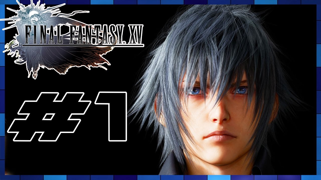 Final Fantasy XV Walkthrough Part 1 Chapter 1 Departure YouTube final-fantasy-xv-walkthrough-part-1-chapter-1-departure-youtube