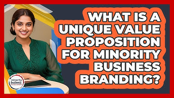 What Is A Unique Value Proposition For Minority Business Branding?