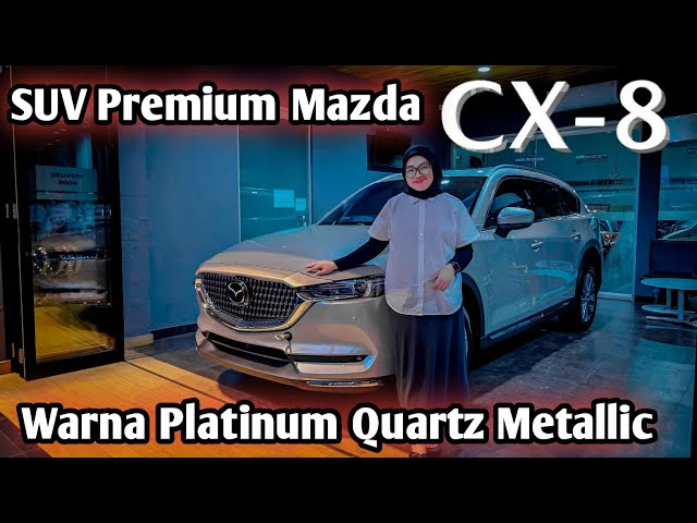 Mazda Cx-8 Elite | Mobil Mazda SUV Premium | Warna Platinum Quartz Metallic class=