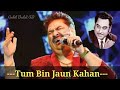 Tum Bin Jaun Kahan - Kumar Sanu - Kishore Ki Yaadein Vol 4  - Ankit Badal AB