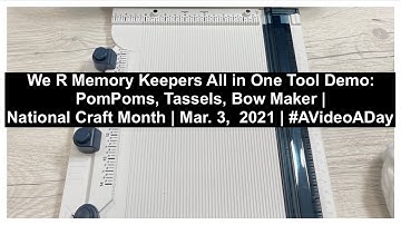 We R Memory Keepers All in One Tool Demo: PomPoms, Tassels, Bow Maker | Mar. 3,  2021 | #AVideoADay