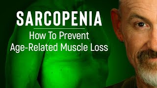 WHAT IS SARCOPENIA | Preventing Muscle Loss With Age [2019]