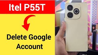 itel P55T me Google account delete kaise karen, how to delete Google account