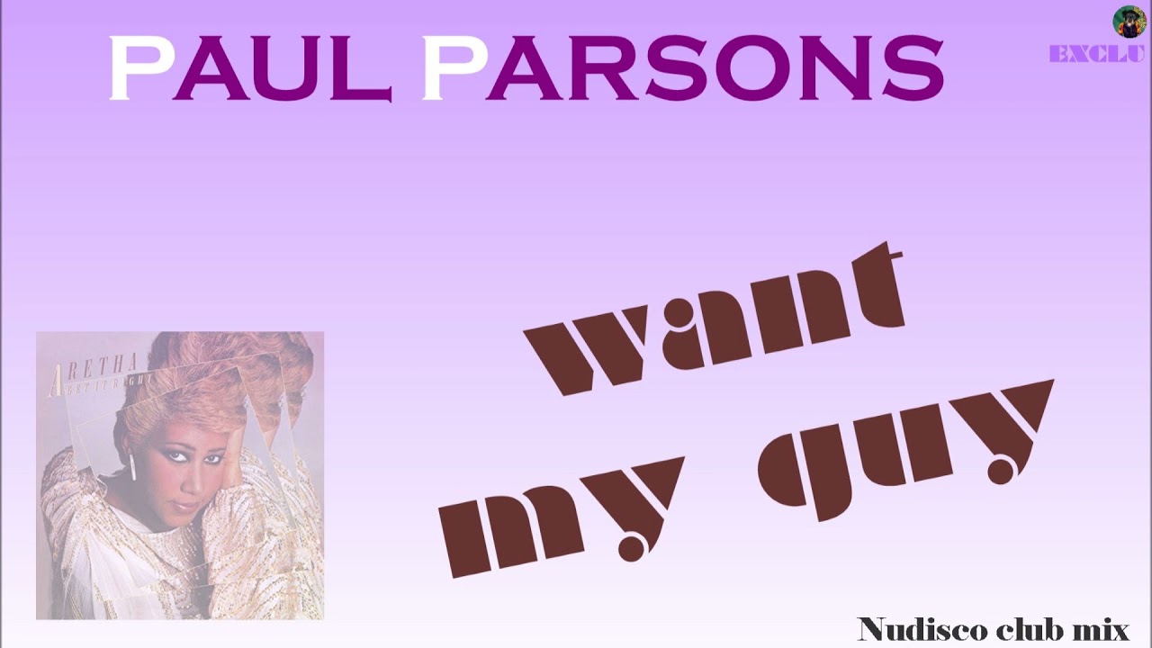 Paul Parsons - want my guy (Nudisco club mix) (exclu)