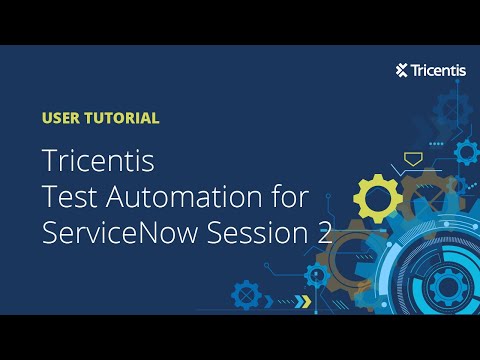 Tricentis Test Automation for ServiceNow: Basic Test Writing (Session 2) Tricentis Test Automation for ServiceNow: Basic Test Writing (Session 2)