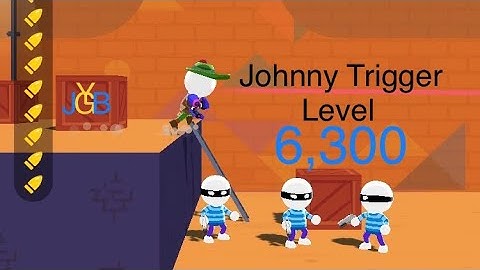 Johnny Trigger level 6,300