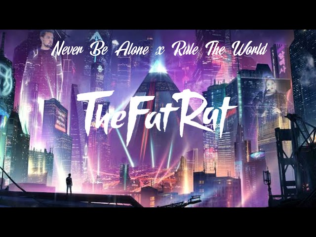 TheFatRat & AleXa - Never Be Alone x Rule The World (Mashup) class=