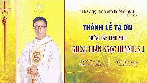Thánh Lễ Tạ Ơn Tân Linh Mục Giuse Trần Ngọc Huynh , S.J Tại Giáo Xứ Thánh Mẫu Giáo Phận Bùi Chu .