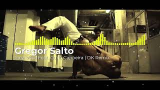 Gregor Salto - Para Voce Feat. Curio Capoeira Dk Remix