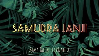 SAMUDRA JANJI || Bima Tarore ft Nabila (Lyrics)