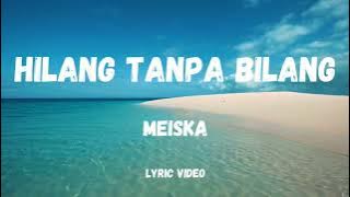 Hilang tanpa bilang - Meiska ( Lirik )