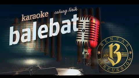 balebat karaoke calung lirik @bentarpercussion