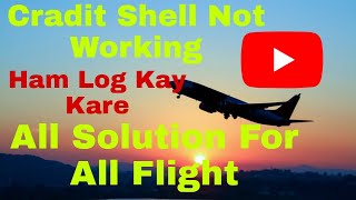 Cradit Shell Not Working | All Solutions In This Video For All Flights | ✓