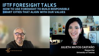 IFTF Foresight Talk: How to Use Foresight to Build Responsible Smart Cities that Align w/ Our Values