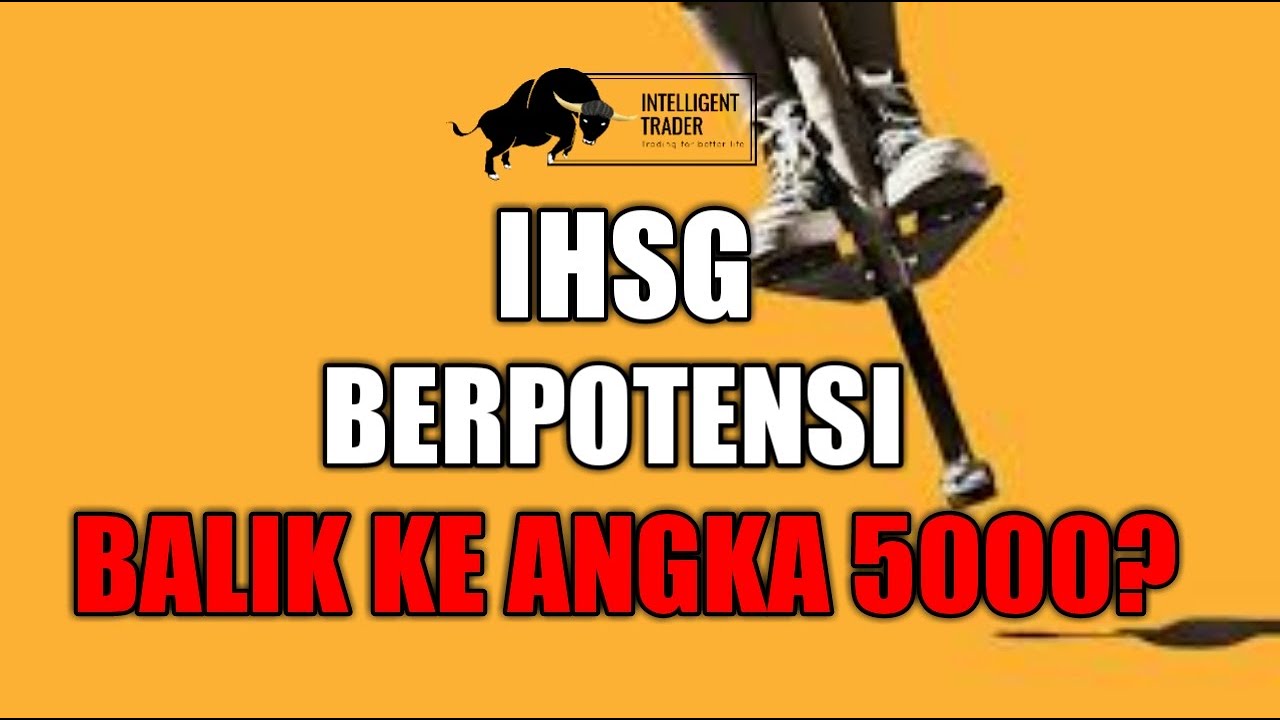 Sanggupkah IHSG kembali Ke angka 5000? - YouTube