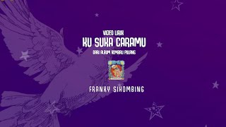 FRANKY SIHOMBING - KUSUKA CARAMU (VIDEO LIRIK )