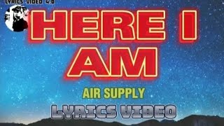 HERE I AM - Air Supply - Lyrics video