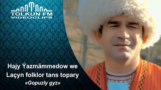 Hajy Ýazmämmedow we Lachyn folklor tans topary - Gopuzly gyz