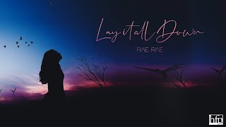 RAE RAE - Lay It All Down [ Lyric Video]
