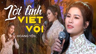 Video thumbnail of "Lời Tình Viết Vội - Hoàng Yến l (4K MV Oficial)"