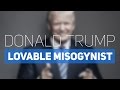 Donald Trump: Lovably Sitcom Misogynist