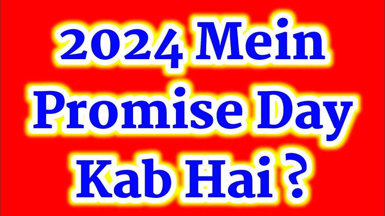 Promise Day Kab Hai Promise Day Kab Hai 2024 Promise Day Date 2024