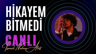 Hikayem Bitmedi - İsmail Nuhan #live Resimi