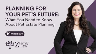 Planning for Your Pet’s Future: What You Need to Know About Pet Estate Planning