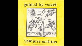 guided by voices - sot - vampire on titus (scat, 1993)