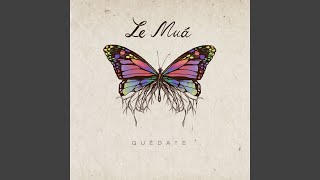 Video thumbnail of "Le Muá - Quédate"