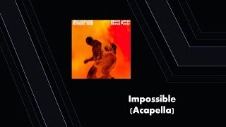 Impossible (Acapella)