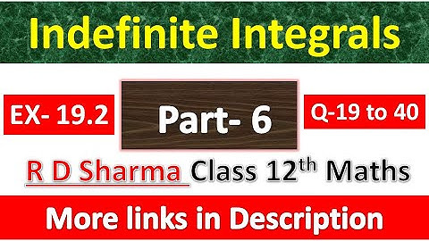Indefinite Integrals | Class 12th R D Sharma Maths Solution | Exercise 19.2 | Questions 19 to 40