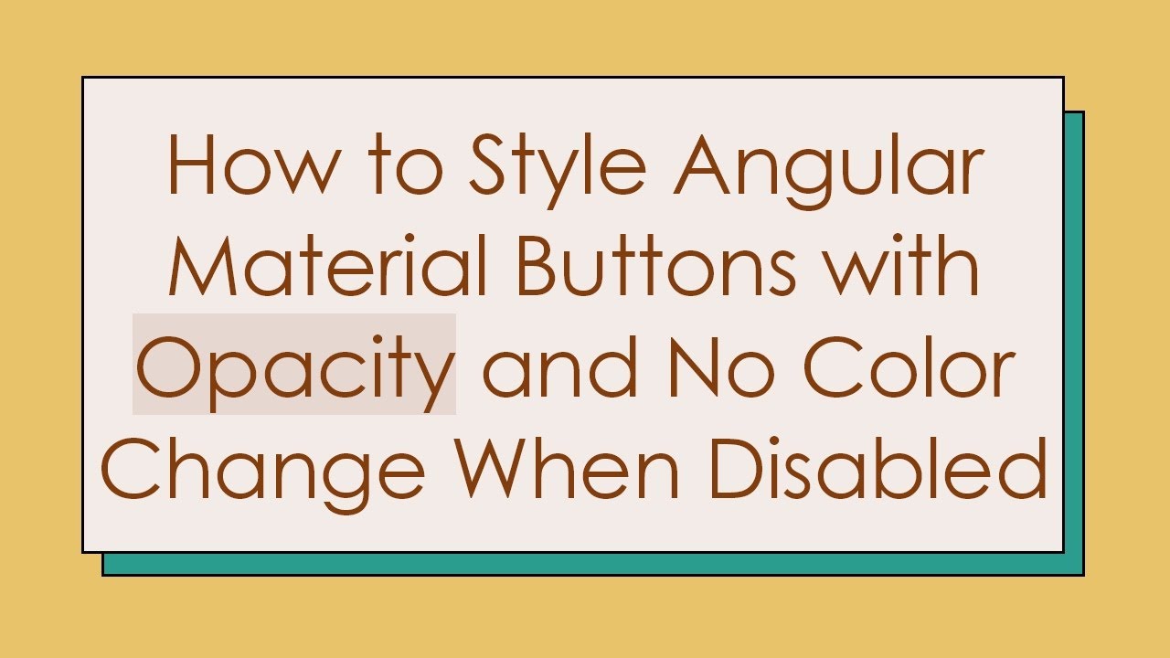 How to Style Angular Material Buttons with Opacity and No Color Change When Disabled