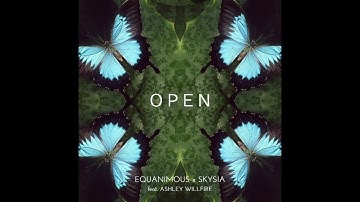 Equanimous & Skysia - Open (feat. Ashley Willfire)