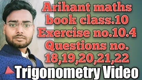 (Trigonometry) Arihant maths book class.10 Exercise no.10.4 Questions no.18,19,20,21,22