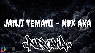 JANJI TEMANI - NDX AKA FAMILIA - [ LIRIK LAGU ] JANJI TEMANI AKU DALAM SETIAP LANGKAH