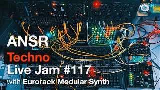 ANSR - Techno Live Jam - 117 with Eurorack Modular Synth