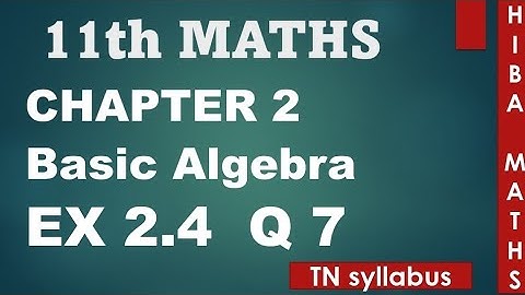 11th maths chapter 2 exercise 2.4 question 7 TN syllabus hiba maths