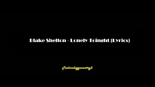 Blake Shelton - Lonely Tonight (Lyrics) chords