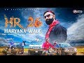 HR. 26 Haryana Wale | 2019 New Hit Song /Singer D Namberdar | Mahesh Raghav / JP Series Presents Mp3